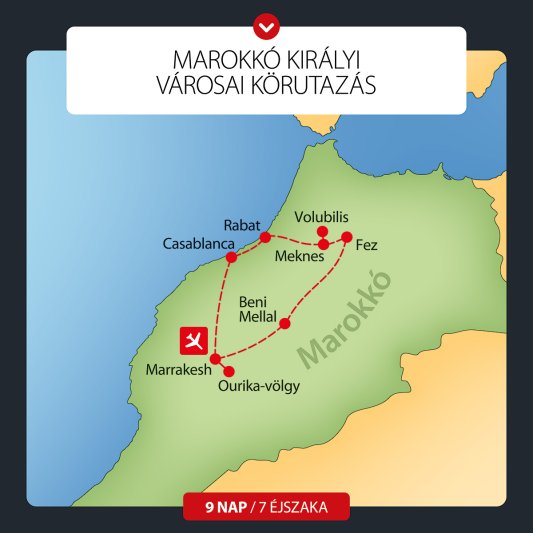 Marokkó Királyi Városai Körutazás 9 Nap / 7 éj